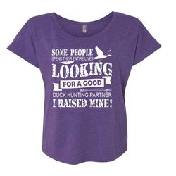 Looking For Good Duck Hunting Partner T Shirt, Sport T Shirt, I Raised Mine T Shirt (Ladies&8217 Triblend Dolman Sleeve)
