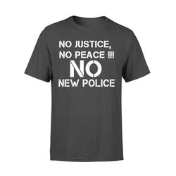 No Justice No Peace No New Police NYPD Protest New York Anti-Police T-shirt