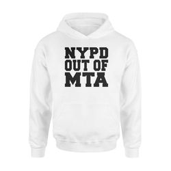 NYPD Protest New York Anti-Police MYPD Out Of MTA Hoodie