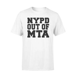NYPD Protest New York Anti-Police MYPD Out Of MTA T-shirt
