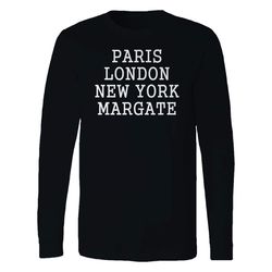 Paris London New York Margate Funny City England Long Sleeve T-Shirt Tee