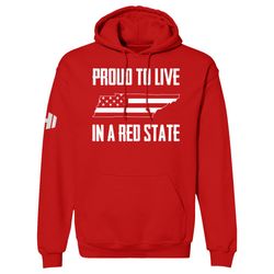 Proud To Live In A Red State &8211 Tennessee Hoodie