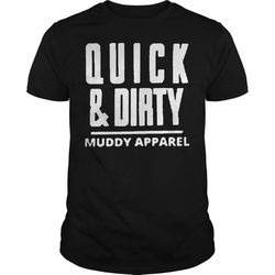 Quick and dirty muddy apparel T-Shirt