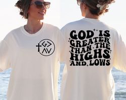 God is Greater Than the Highs and Lows Shirt, Bible Quote Shirt, Faith Shirt, Religious Shirt, Christian Shirt