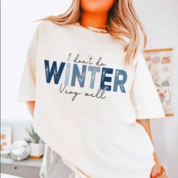 I Don't Do Winter Very Well Shirt, Winter Shirt, Christmas Shirt, Retro Christmas Shirt, Hello Winter Shirt