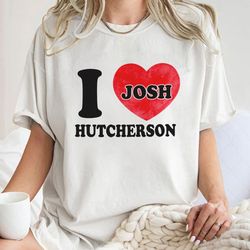 I Love Josh Hutcherson Unisex Shirt, I Love Josh Hutcherson Unisex T Shirt