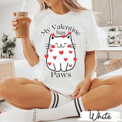 My Valentine Has Paws Shirt, Pet Valentine Shirt, My Cat Is My Valentine, My Dog Is My Valentine, My Valentine Has Fur