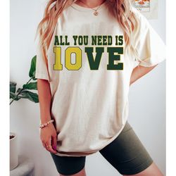 All You Need is Love Packers Shirt, Unisex Shirt, Gift For Her, All You Need Is Jordan Love Football Shirt