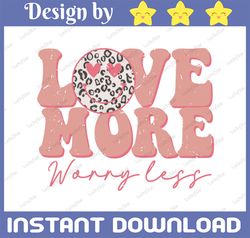 Love more worry less png, retro valentine png, valentines day sublimation design download, smiley face png, valentine da