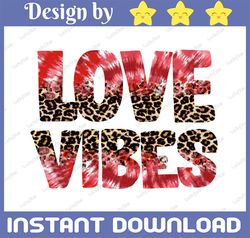 Love Vibes Valentine's Day PNG, Valentine, Funny Valentines Day Sublimation Design Downloads