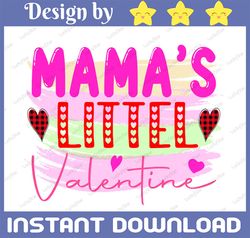 Mama's Little Valentine PNG File Digital Download Digital File Happy Valentine's