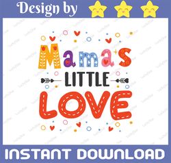 Mama's Little Love Png, Happy Valentine's Day Png, Heart Png, Mama Png, Valentine's Day, Love, INSTANT DOWNLOAD, Sublima