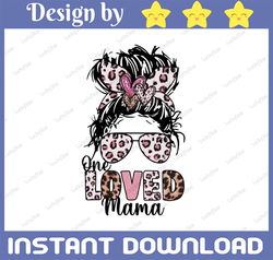 Sublimation design / one loved mama / mom life / valentine's day / messy bun mom / leopard cheetah
