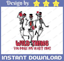 Wild Thing You Make My Heart Sing PNG, Holiday, Holidays, Skellies, Dancing, Skeletons, Heart, Hearts, Arrow, Vibes, Val