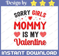 Sorry Girls Mommy Is My First Valentine Svg, Boy Valentine Svg, Baby Valentine's Day Svg, Baby Boy Valentines Day Shirt