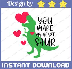 Valentine's Day SVG, You make my heart Saur svg, T-Rex Boy Valentine svg, Kids design, dino svg cut files, silhouette, c