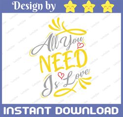 All You Need is Love Svg, Valentines Svg, Valentine's Day Svg, Valentines Heart Svg, Love Svg, Valentines Svg Designs, C