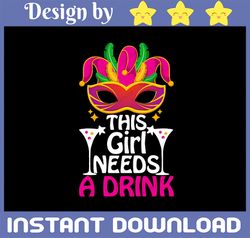 Mardi Gras PNG | This Girl Needs A Drink  PNG | Mardi Gras PNG | This Girl Needs a Drink PNG | Instant Download