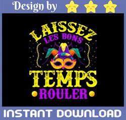 Mardi Gras PNG, Laissez Les Bons Temps Rouler, Bright and Colorful, INSTANT DOWNLOAD Sublimation