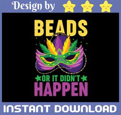 Beads Or It Didn't Happen, Mardi Gras PNG Design Files For Printing and Sublimation