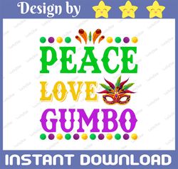 Peace Love Gumbo Mardi Gras Png, Printable, Mardi Gras PNG Design, Digital Download -
