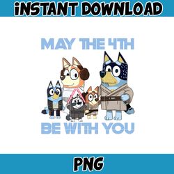 Family Bluey May The 4th Be With You Png, Bluey Family Matching Png, Bluey Png, Bluey Friends Png, Bluey Birthday Png