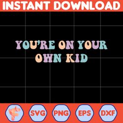 You're On Your Own Kid Svg, Taylor Swift Best Svg, Taylors version, Swiftie Svg, Eras Tour Svg, Eras Tour Svg