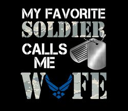 My Favorite Soldier - Air Force Wife PNG, Marine Dad, Veteran Soldier, Army, Military Sublimation Design Downloads
