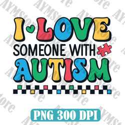 I Love Someone with Autism PNG Quote