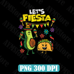 Lets Fiesta Taco Avocado Png, Funny Cinco De Mayo Mexican Party Png, Cinco de Mayo Png