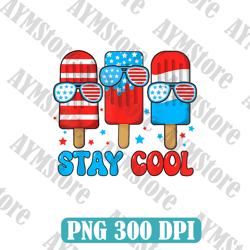 Stay Cool 4th July Popsicle Shirt Kids Boy Men Women Toddler Png, 4th Of July Png