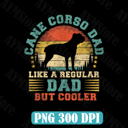 Cane Corso Dad Png, Funny Vintage Cane Corso Dog Png, Father's Day Best Dad Daddy Father's Day