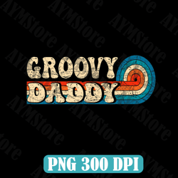 Groovy Daddy 70s Aesthetic Nostalgia 1970's Png, Retro Dad Best Dad Png, Father's Day PNG