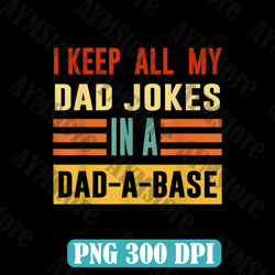 I Keep All My Dad Jokes In A Dad A Base Father's Day Men Best Dad Daddy Father's Day