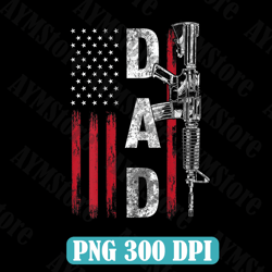 Proud Dad Daddy Gun Rights AR-15 American Flag Father's Day Best Dad Daddy Father's Day