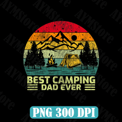 Funny Vintage Best Camping Dad Ever Father's Day Best Dad Daddy Father's Day