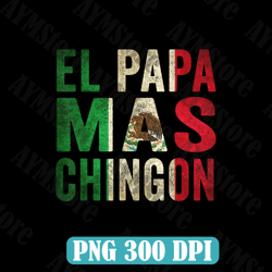 el papa mas chingon - mexican dad and husband best dad daddy father's day
