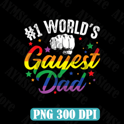 1 World's Gayest Dad Funny Father's Day LGBT Pride Rainbow Best Dad Daddy Father's Day