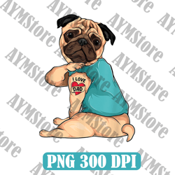Father's Day funny dog Pug i love Dad tattoo Best Dad Daddy Father's Day