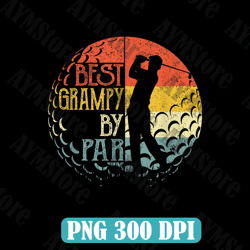 Best Grampy By Par Golf Lover Sports Christmas Best Dad Daddy Father's Day