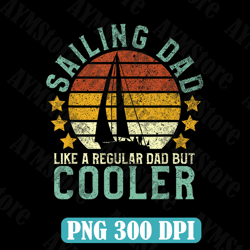 Sailing Dad Png, Sailboat Sailor Funny Father's Day Best Dad Daddy Father's Day
