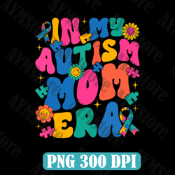 Groovy In My Autism Mom Era Autism Awareness Day Png