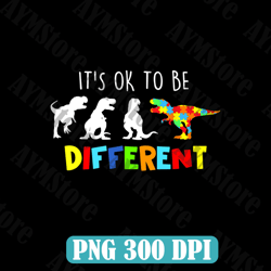 It's Ok To Be Different Dinosaur Autism Awareness Png, Autism Awareness Png