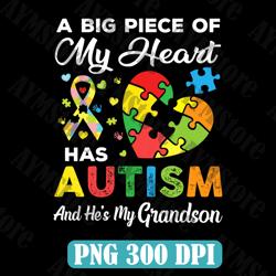 A Big Piece Of My Heart Has Autism And He's My Grandson Png, Autism Grandson Png