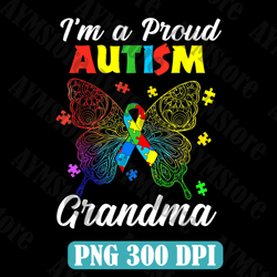 I M A Proud Autism Grandma Butterfly Autism Awareness Png, Autism Png, Sublimation