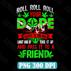 Roll Roll Roll Your Dope Png, Weed Png, Marijuana Png, Rolling Tray Png