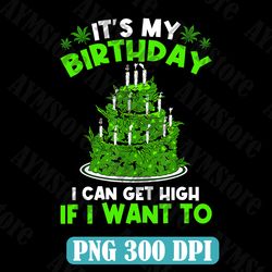 Its My Birthday Cannabis Marijuana Png, Weed Leaf Pot Stoner Png, Birthday Png, Weed Png, Marijuana Png, Cannabis Png