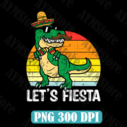 Let's fiesta png, Dinosaur png, sublimation design download, Mexican png, Cinco De Mayo, Mexican festival png