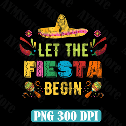 Let The Fiesta Begin Png, Funny Cinco De Mayo Mexican Vintage Png, Mexican Png, Cinco De Mayo, Mexico Png