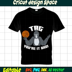 Editable T-Shirt Gorilla Tag SVG, Gorilla Tag PNG, Tag You're it Bro, Gorilla Tag Printable for Birthday Gift, Cut file